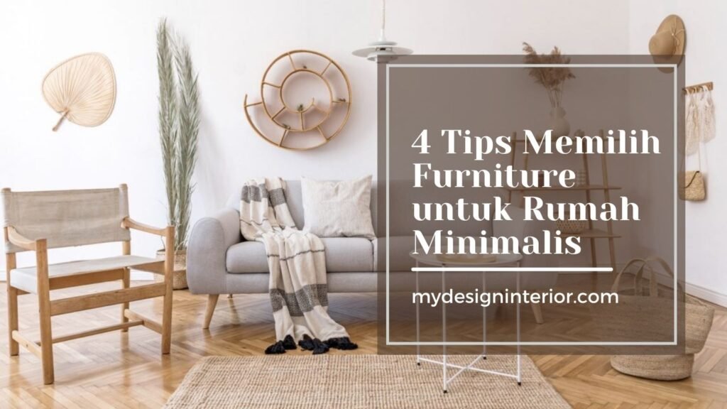 4 Tips Memilih Furnitur untuk Rumah Minimalis agar Kesan Ruang Terlihat Lebih Lega