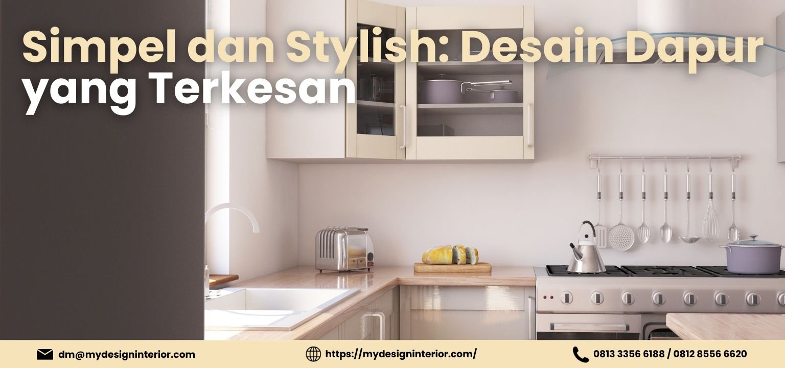 Simpel dan Stylish: Desain Dapur yang Terkesan