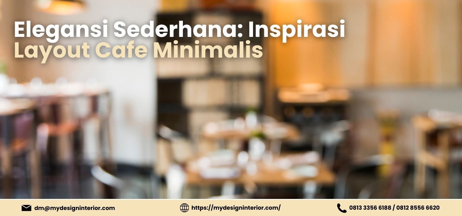 Elegansi Sederhana: Inspirasi Layout Cafe Minimalis