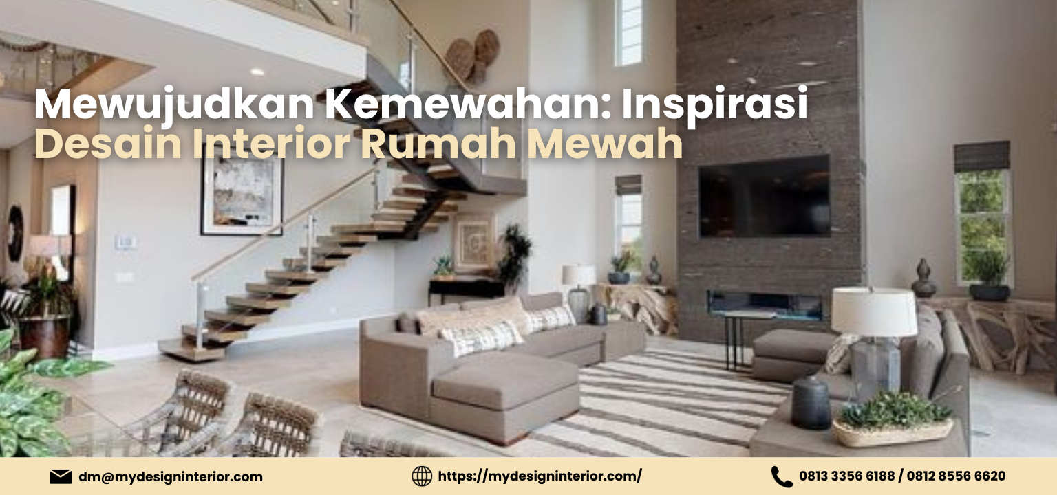 Mewujudkan Kemewahan Inspirasi Desain Interior Rumah Mewah